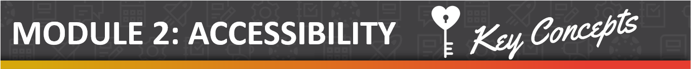 Module 2 - Accessibility-Key Concepts